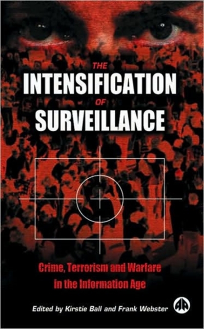 The Intensification of Surveillance : Crime, Terrorism and Warfare in the Information Age, Paperback / softback Book