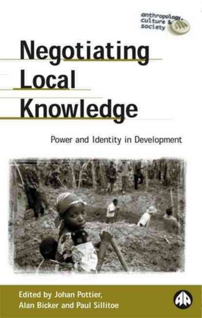 Negotiating Local Knowledge : Power and Identity in Development, Paperback / softback Book