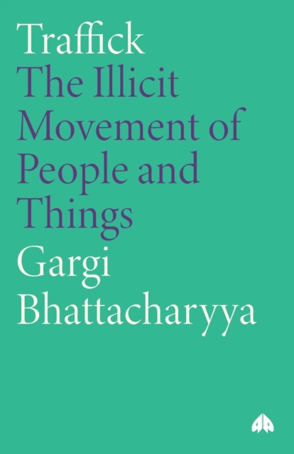 Traffick : The Illicit Movement of People and Things, Paperback / softback Book