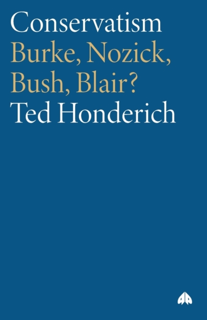 Conservatism : Burke, Nozick, Bush, Blair?, Paperback / softback Book