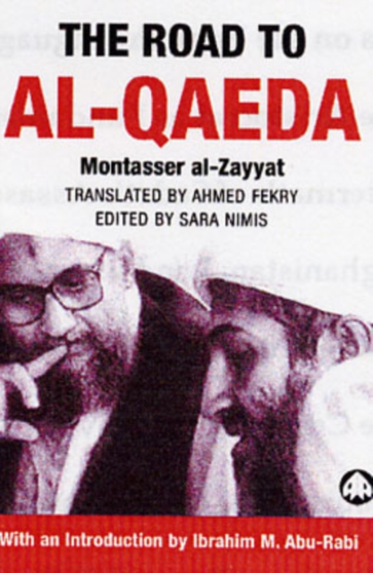 The Road to Al-Qaeda : The Story of Bin Laden's Right-Hand Man, Hardback Book