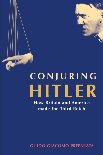 Conjuring Hitler : How Britain and America Made the Third Reich, Paperback / softback Book