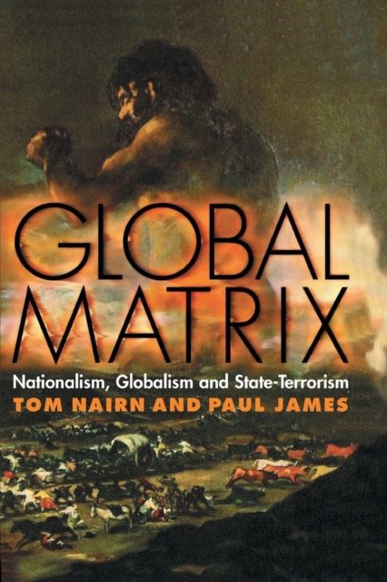 Global Matrix : Nationalism, Globalism and State-Terrorism, Paperback / softback Book