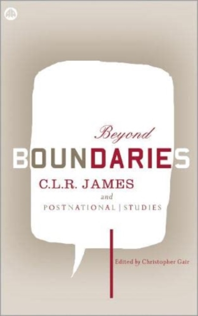 Beyond Boundaries : C.L.R. James and Postnational Studies, Hardback Book