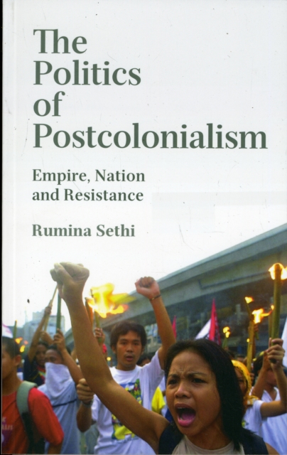 The Politics of Postcolonialism : Empire, Nation and Resistance, Paperback / softback Book