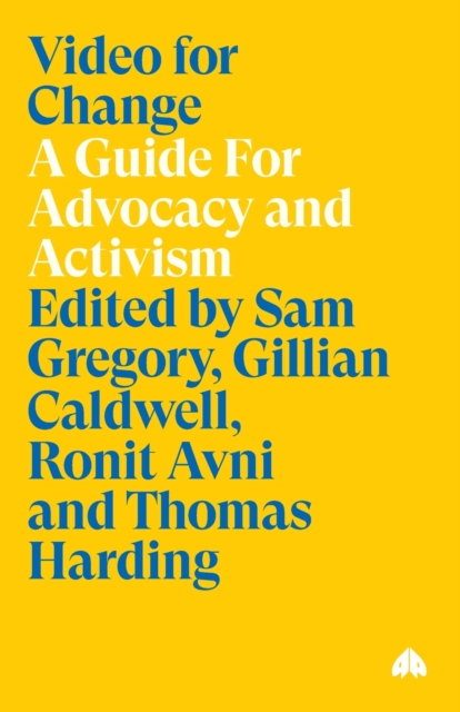 Video for Change : A Guide For Advocacy and Activism, Paperback / softback Book