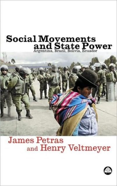 Social Movements and State Power : Argentina, Brazil, Bolivia, Ecuador, Paperback / softback Book