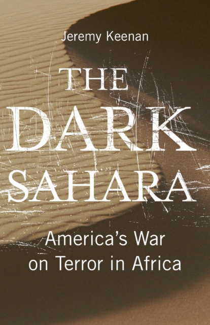 The Dark Sahara : America's War on Terror in Africa, Paperback / softback Book