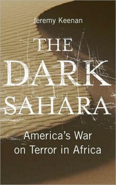 The Dark Sahara : America's War on Terror in Africa, Hardback Book