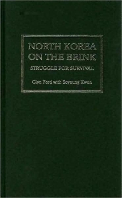 North Korea on the Brink : Struggle For Survival, Hardback Book