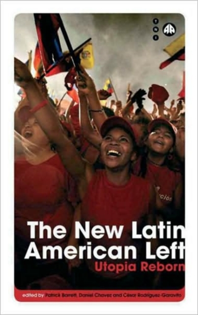 The New Latin American Left : Utopia Reborn, Hardback Book