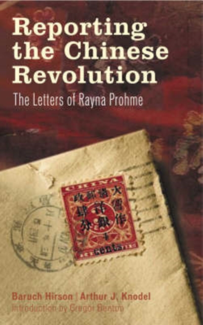 Reporting the Chinese Revolution : The Letters of Rayna Prohme, Hardback Book