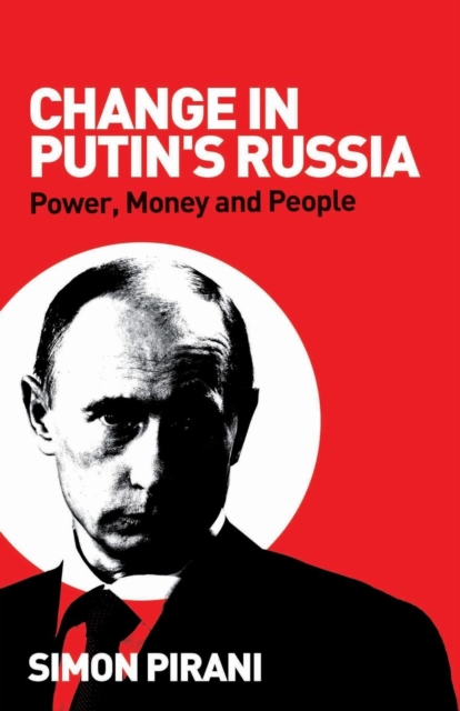 Change in Putin's Russia : Power, Money and People, Paperback / softback Book