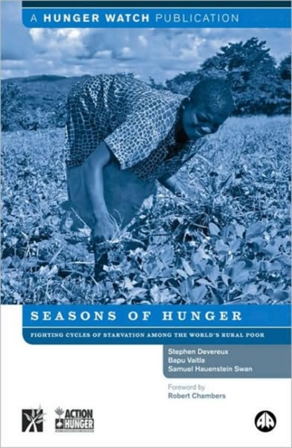 Seasons of Hunger : Fighting Cycles of Starvation Among the World's Rural Poor, Hardback Book