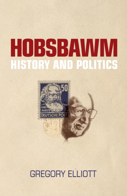Hobsbawm : History and Politics, Paperback / softback Book
