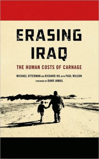 Erasing Iraq : The Human Costs of Carnage, Hardback Book