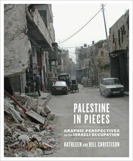 Palestine in Pieces : Graphic Perspectives on the Israeli Occupation, Hardback Book
