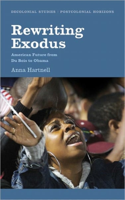 Rewriting Exodus : American Futures from Du Bois to Obama, Hardback Book