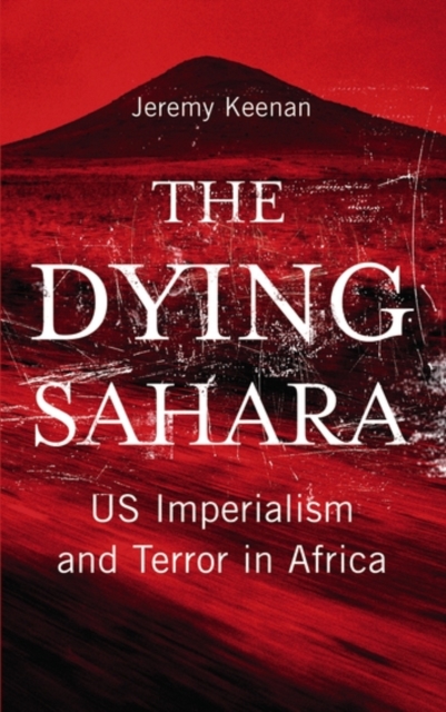 The Dying Sahara : US Imperialism and Terror in Africa, Paperback / softback Book