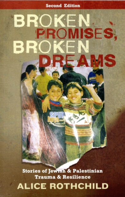 Broken Promises, Broken Dreams : Stories of Jewish and Palestinian Trauma and Resilience, Paperback / softback Book