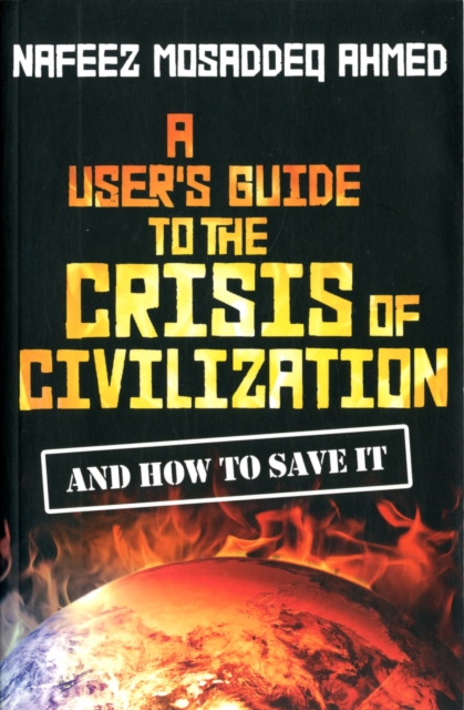 A User's Guide to the Crisis of Civilization : And How to Save It, Paperback / softback Book