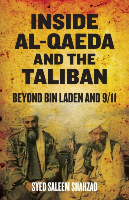 Inside Al-Qaeda and the Taliban : Beyond Bin Laden and 9/11, Paperback / softback Book