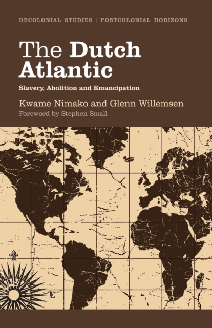 The Dutch Atlantic : Slavery, Abolition and Emancipation, Paperback / softback Book