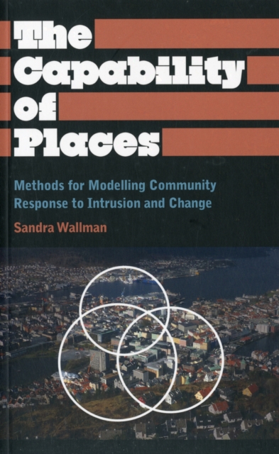 The Capability of Places : Methods for Modelling Community Response to Intrusion and Change, Paperback / softback Book