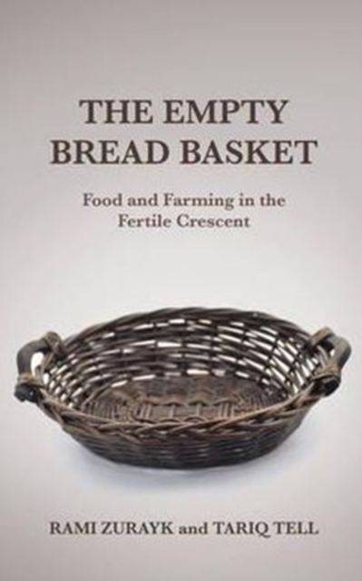 The Empty Bread Basket : Food and Farming in the Fertile Crescent, Paperback / softback Book