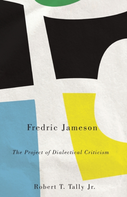 Fredric Jameson : The Project of Dialectical Criticism, Paperback / softback Book
