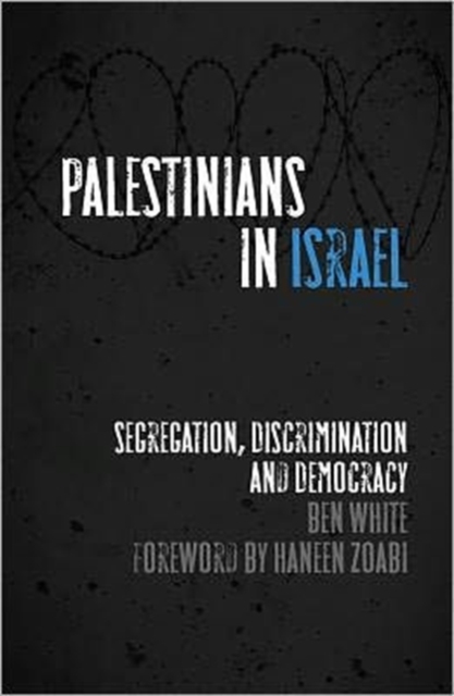 Palestinians in Israel : Segregation, Discrimination and Democracy, Hardback Book