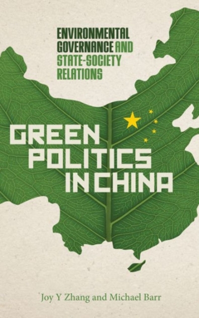 Green Politics in China : Environmental Governance and State-Society Relations, Hardback Book