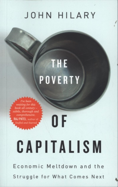 The Poverty of Capitalism : Economic Meltdown and the Struggle for What Comes Next, Paperback / softback Book