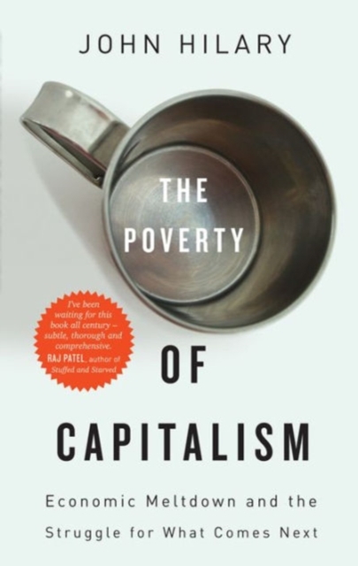 The Poverty of Capitalism : Economic Meltdown and the Struggle for What Comes Next, Hardback Book