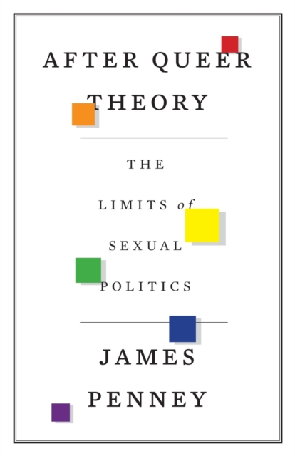 After Queer Theory : The Limits of Sexual Politics, Paperback / softback Book