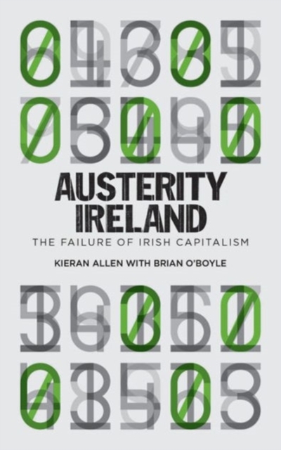 Austerity Ireland : The Failure of Irish Capitalism, Hardback Book