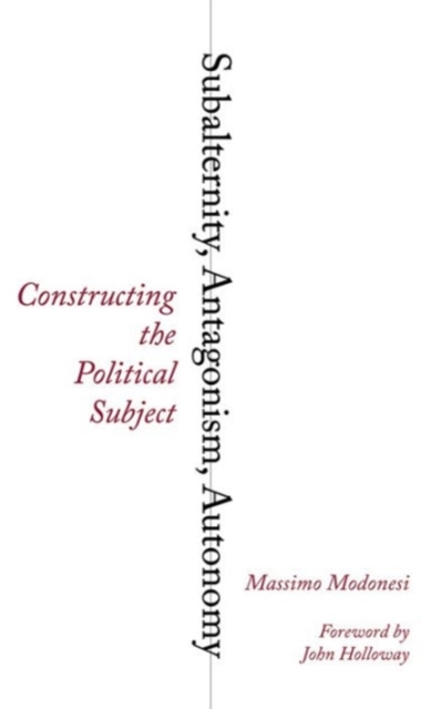 Subalternity, Antagonism, Autonomy : Constructing the Political Subject, Paperback / softback Book