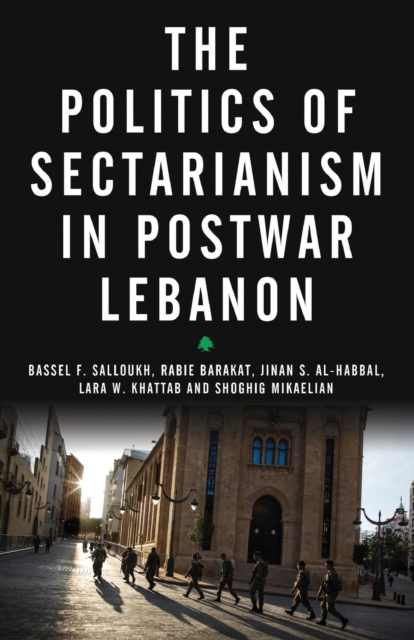 The Politics of Sectarianism in Postwar Lebanon, Paperback / softback Book