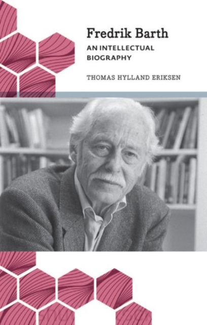 Fredrik Barth : An Intellectual Biography, Paperback / softback Book