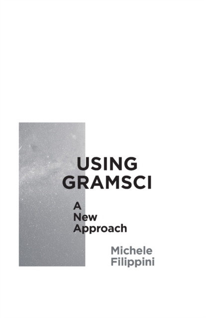 Using Gramsci : A New Approach, Paperback / softback Book