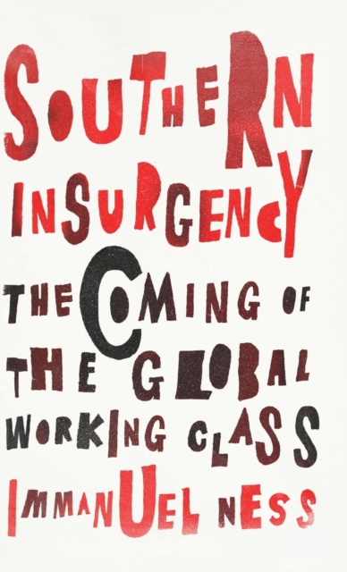 Southern Insurgency : The Coming of the Global Working Class, Hardback Book