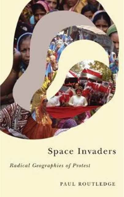 Space Invaders : Radical Geographies of Protest, Paperback / softback Book