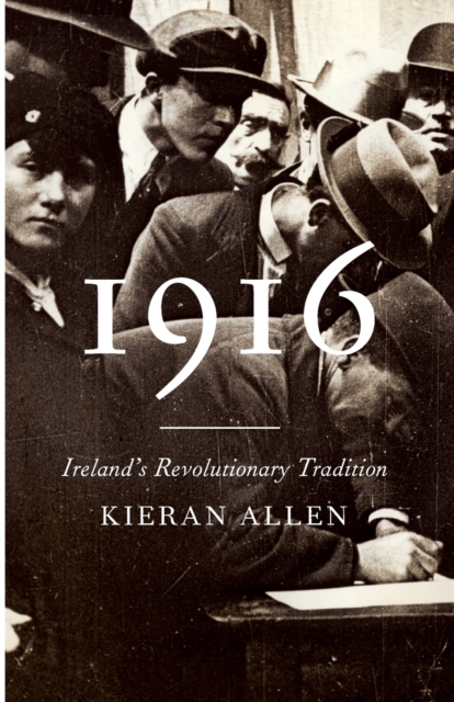 1916 : Ireland's Revolutionary Tradition, Paperback / softback Book