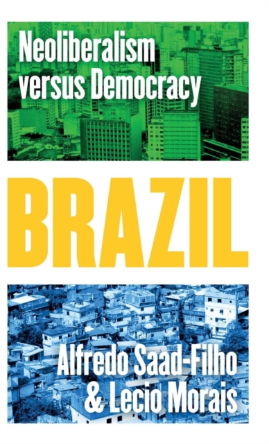 Brazil : Neoliberalism versus Democracy, Hardback Book
