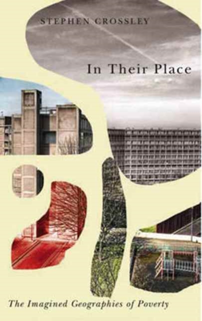 In Their Place : The Imagined Geographies of Poverty, Paperback / softback Book