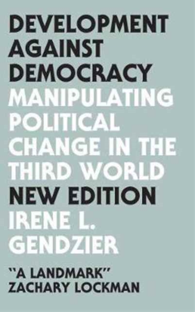 Development Against Democracy : Manipulating Political Change in the Third World, Paperback / softback Book