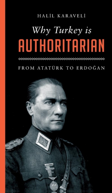 Why Turkey is Authoritarian : From Ataturk to Erdogan, Hardback Book