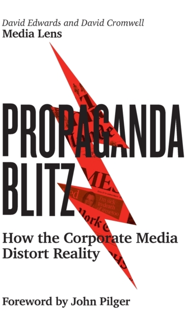 Propaganda Blitz : How the Corporate Media Distort Reality, Hardback Book