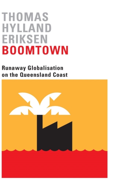 Boomtown : Runaway Globalisation on the Queensland Coast, Hardback Book