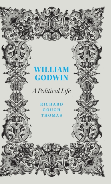William Godwin : A Political Life, Hardback Book